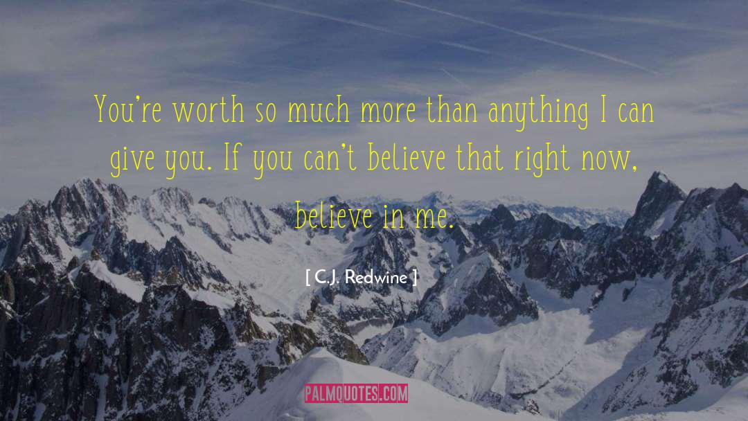 C.J. Redwine Quotes: You're worth so much more