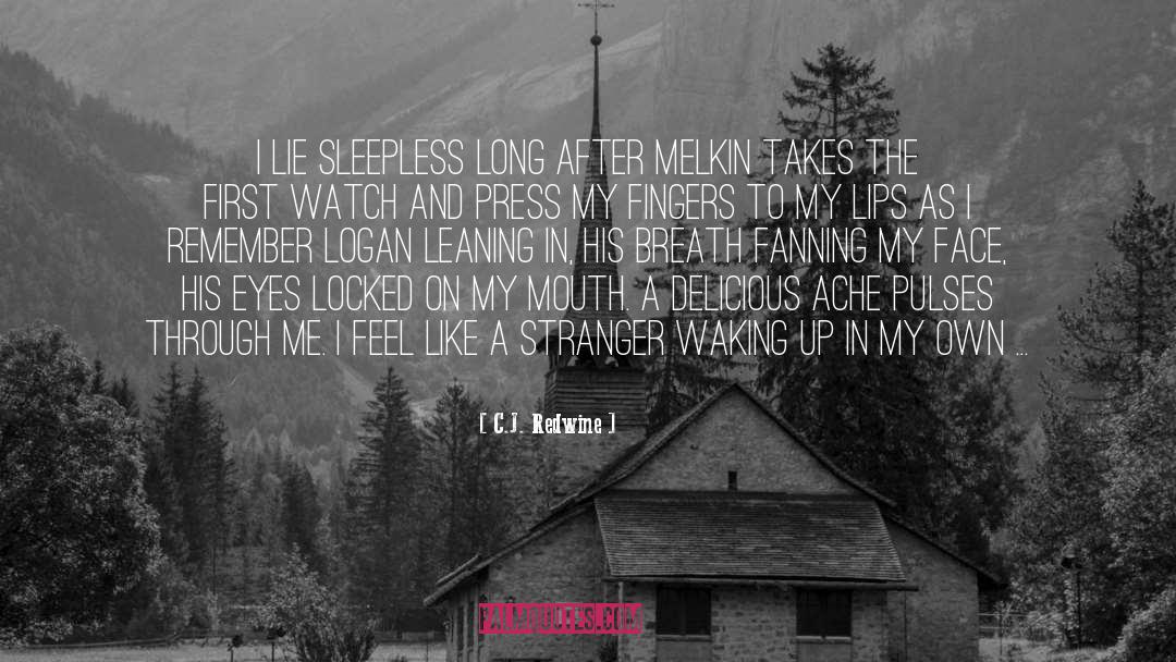 C.J. Redwine Quotes: I lie sleepless long after