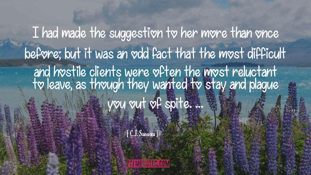 C.J. Sansom Quotes: I had made the suggestion