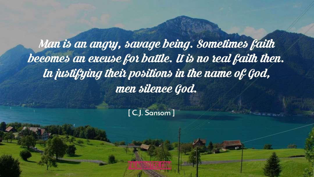 C.J. Sansom Quotes: Man is an angry, savage