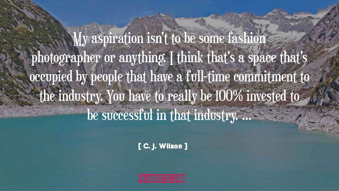 C. J. Wilson Quotes: My aspiration isn't to be