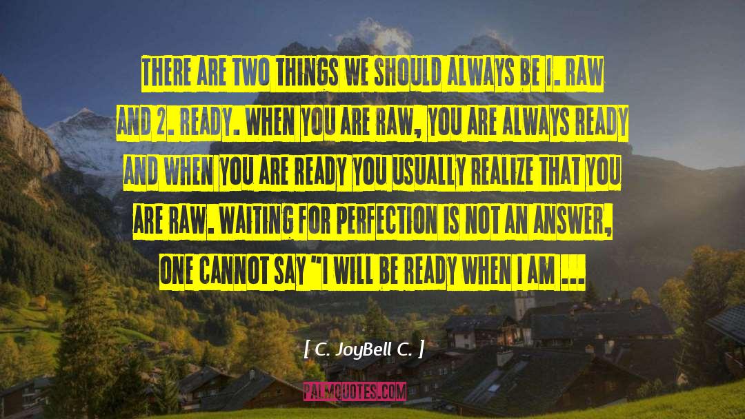 C. JoyBell C. Quotes: There are two things we