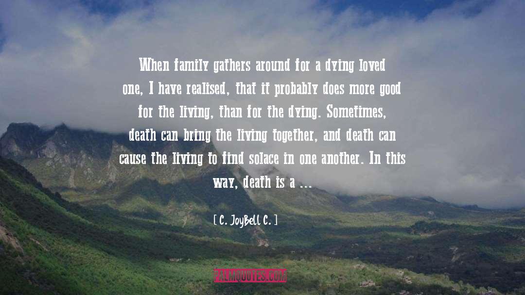 C. JoyBell C. Quotes: When family gathers around for