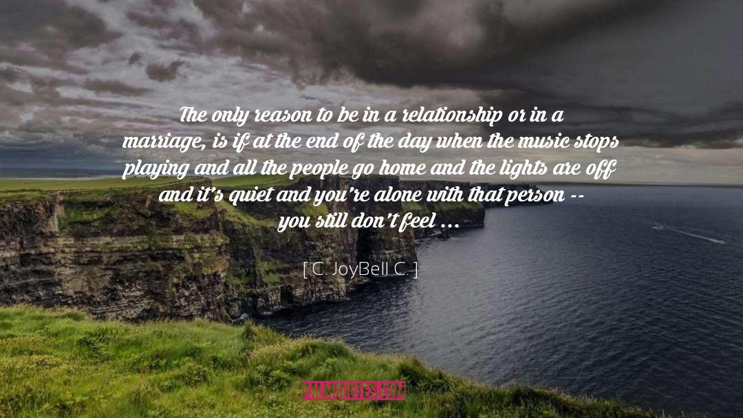 C. JoyBell C. Quotes: The only reason to be