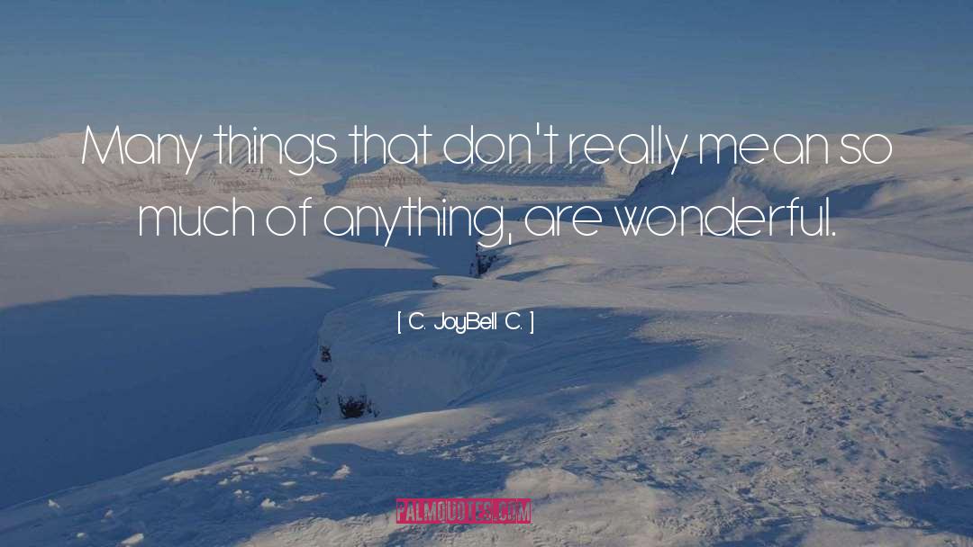 C. JoyBell C. Quotes: Many things that don't really