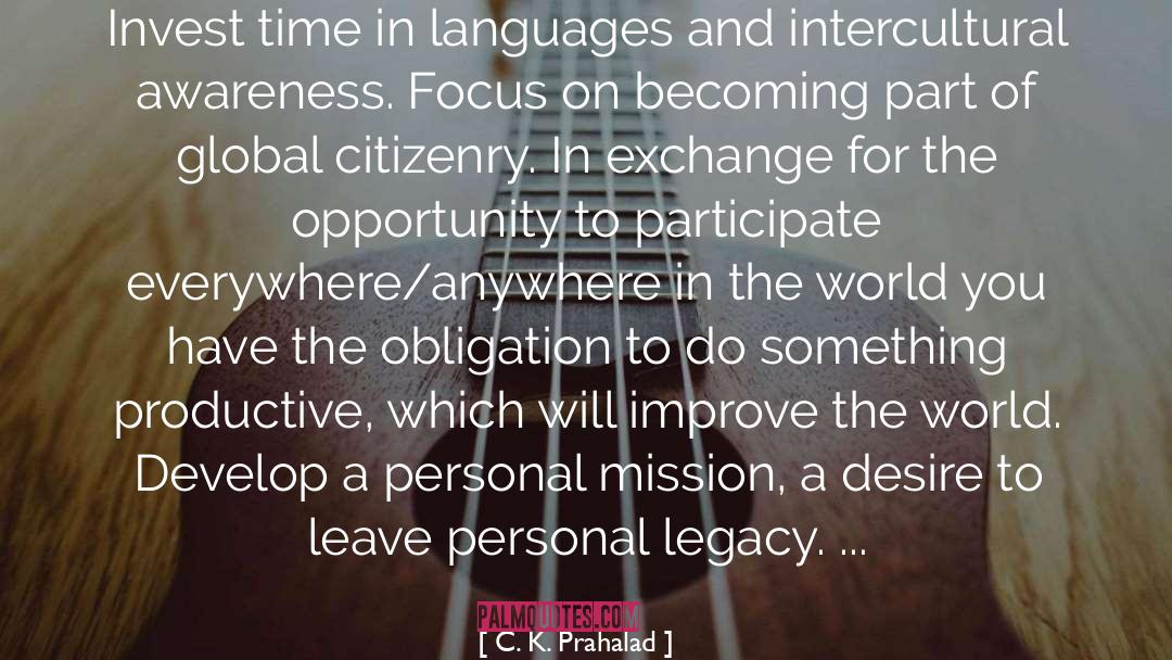 C. K. Prahalad Quotes: Invest time in languages and