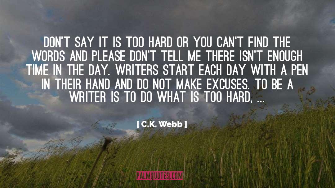 C.K. Webb Quotes: Don't say it is too