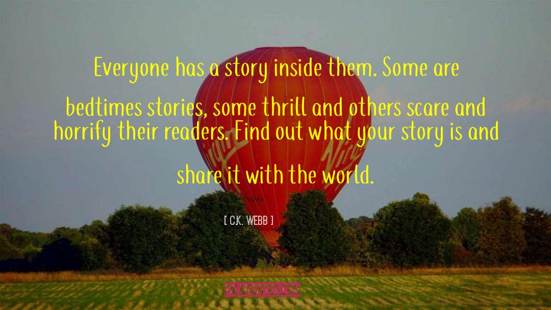 C.K. Webb Quotes: Everyone has a story inside