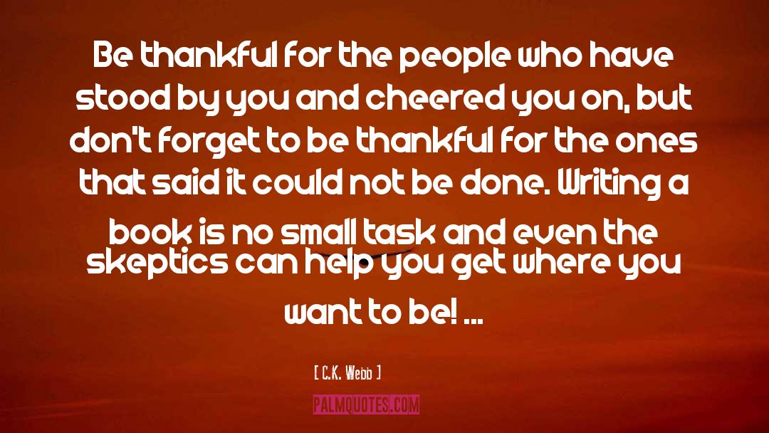 C.K. Webb Quotes: Be thankful for the people