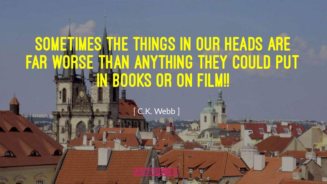 C.K. Webb Quotes: Sometimes the things in our