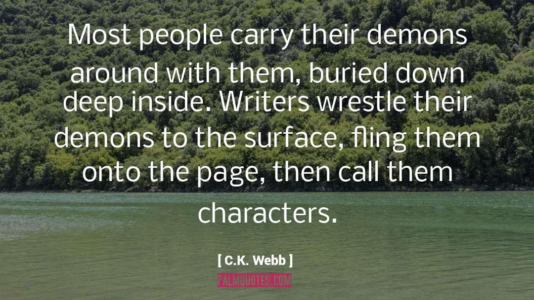 C.K. Webb Quotes: Most people carry their demons