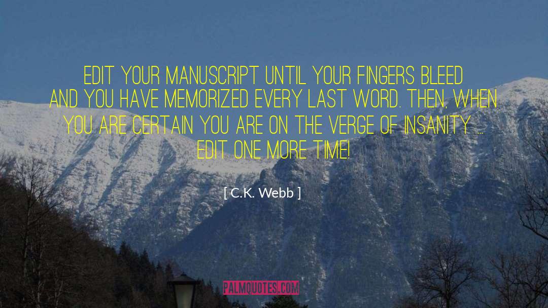 C.K. Webb Quotes: Edit your manuscript until your