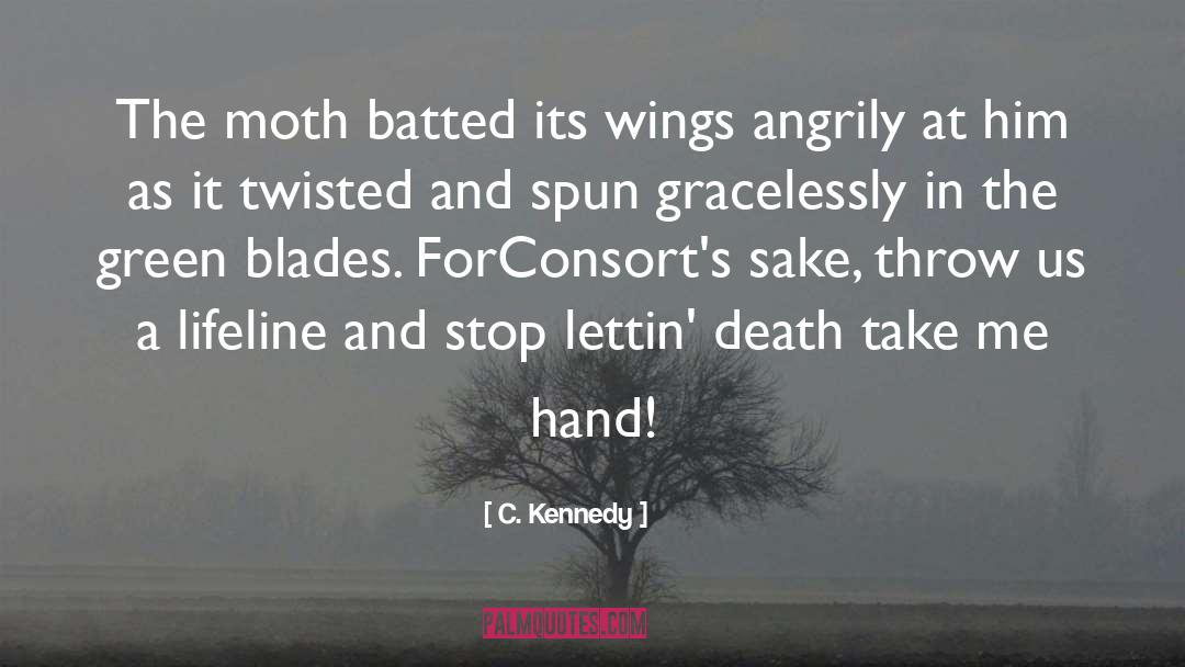 C. Kennedy Quotes: The moth batted its wings