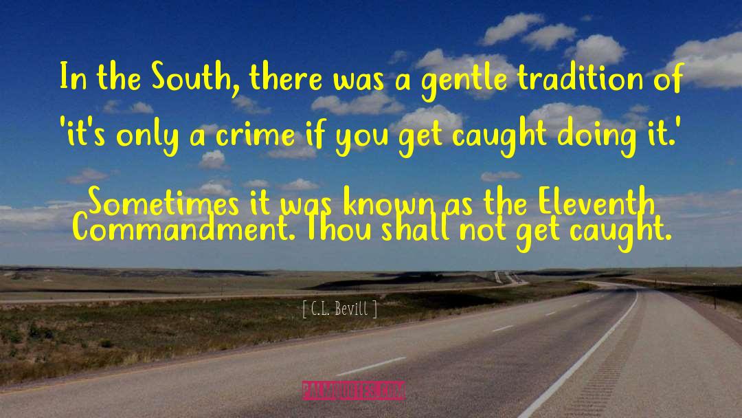C.L. Bevill Quotes: In the South, there was