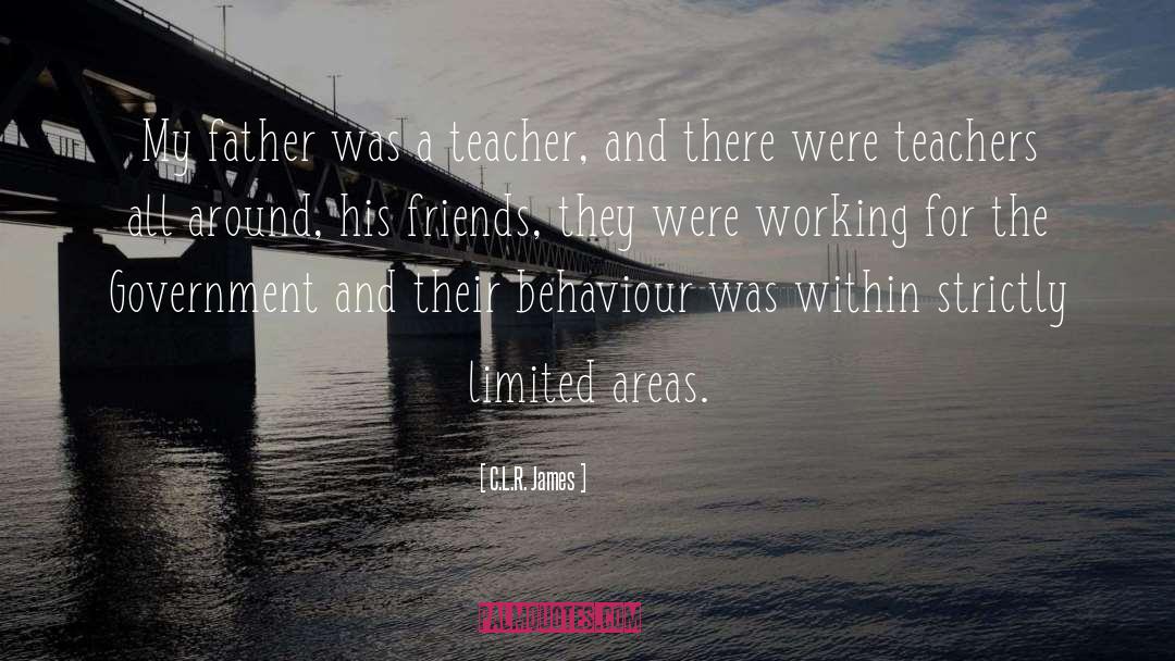 C.L.R. James Quotes: My father was a teacher,