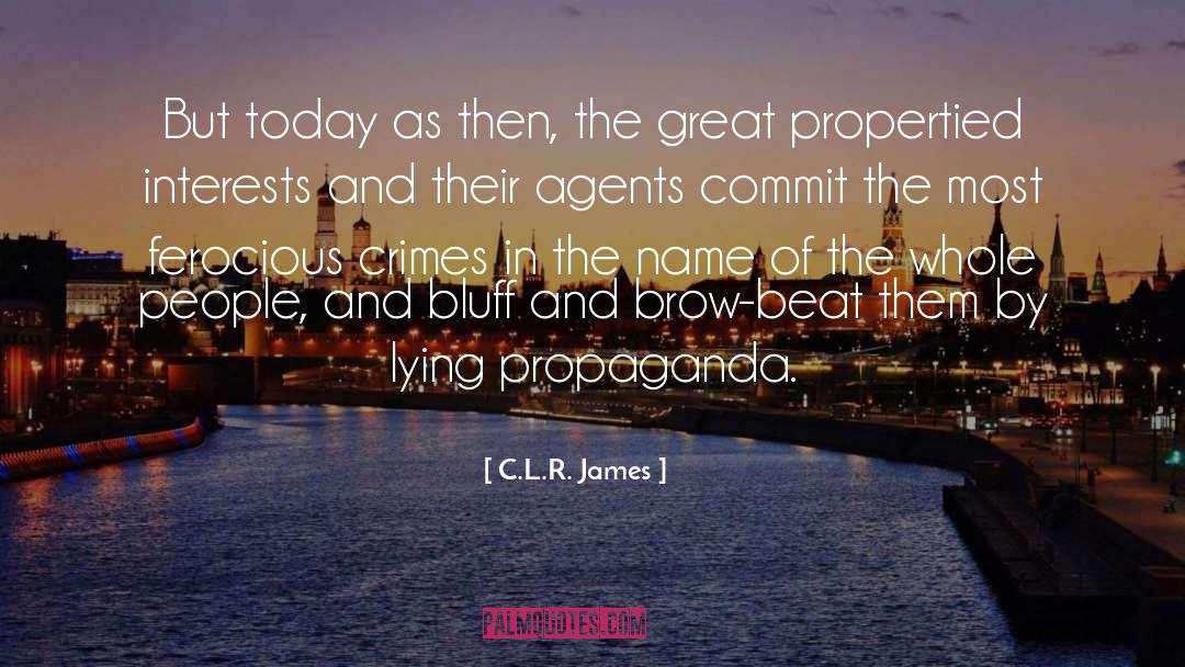 C.L.R. James Quotes: But today as then, the