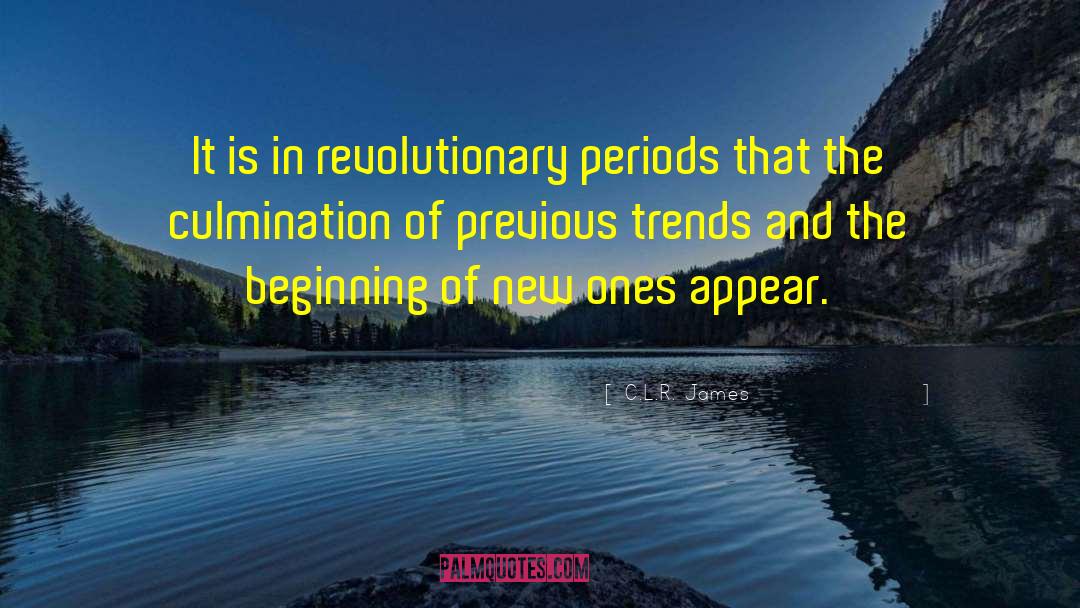 C.L.R. James Quotes: It is in revolutionary periods