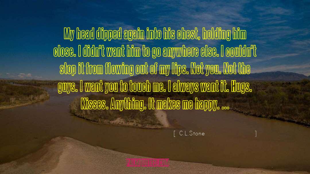 C.L.Stone Quotes: My head dipped again into