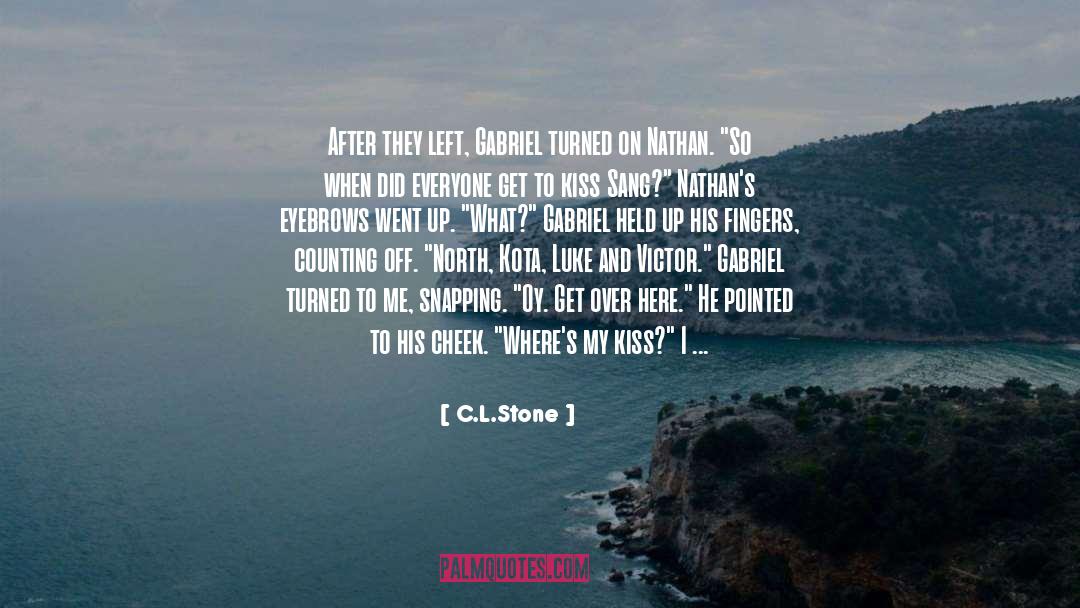 C.L.Stone Quotes: After they left, Gabriel turned