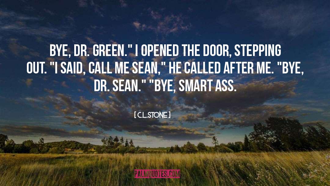C.L.Stone Quotes: Bye, Dr. Green.