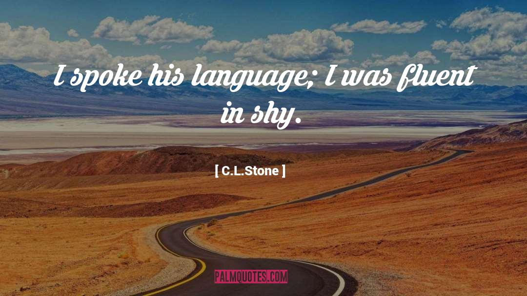 C.L.Stone Quotes: I spoke his language; I