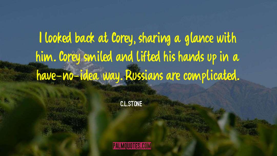 C.L.Stone Quotes: I looked back at Corey,