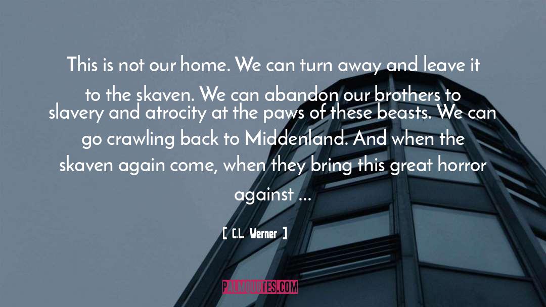 C.L. Werner Quotes: This is not our home.