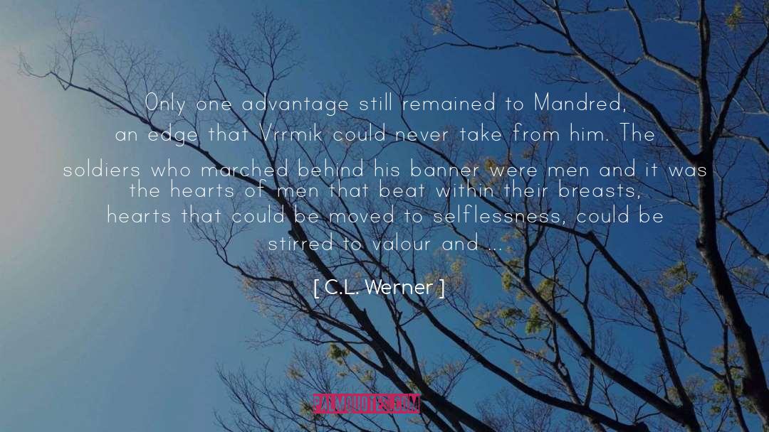 C.L. Werner Quotes: Only one advantage still remained