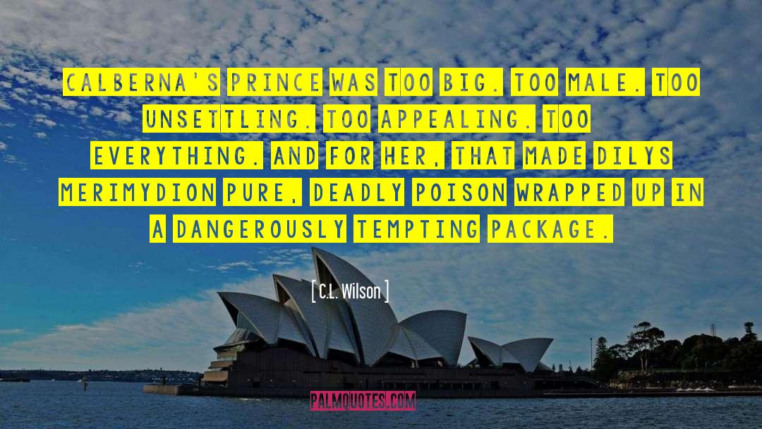 C.L. Wilson Quotes: Calberna's prince was too big.