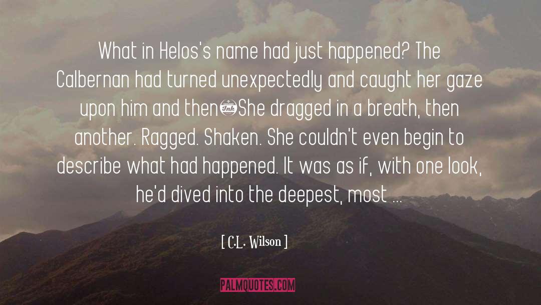 C.L. Wilson Quotes: What in Helos's name had