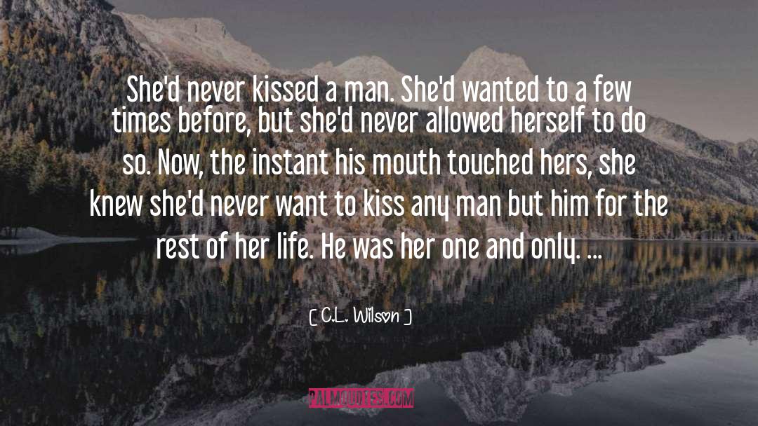 C.L. Wilson Quotes: She'd never kissed a man.