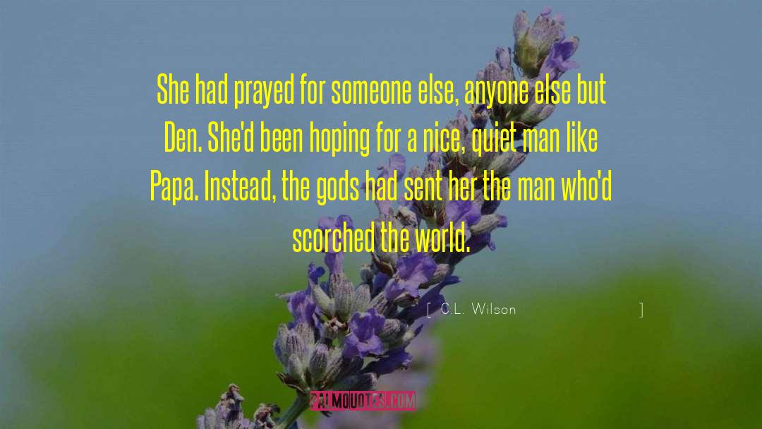 C.L. Wilson Quotes: She had prayed for someone