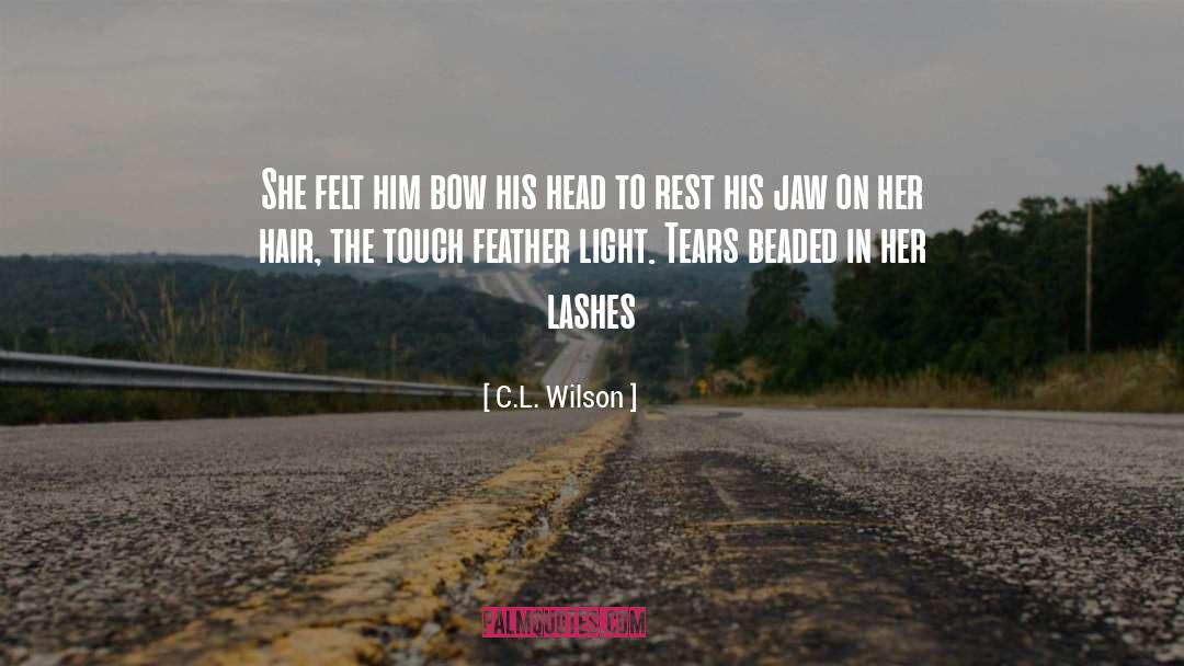 C.L. Wilson Quotes: She felt him bow his