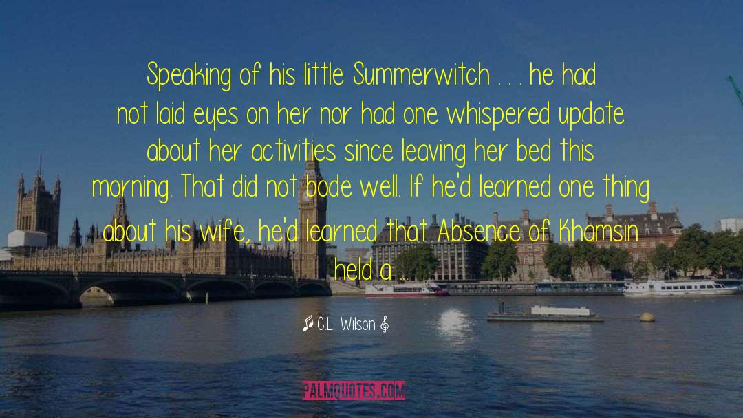 C.L. Wilson Quotes: Speaking of his little Summerwitch