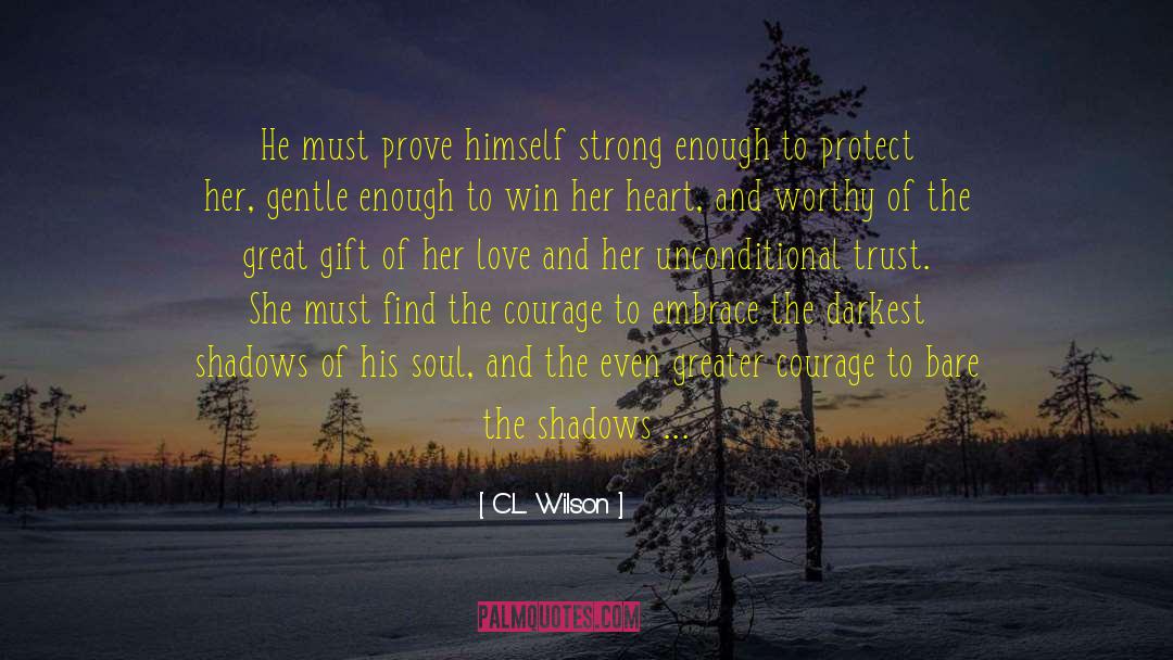 C.L. Wilson Quotes: He must prove himself strong