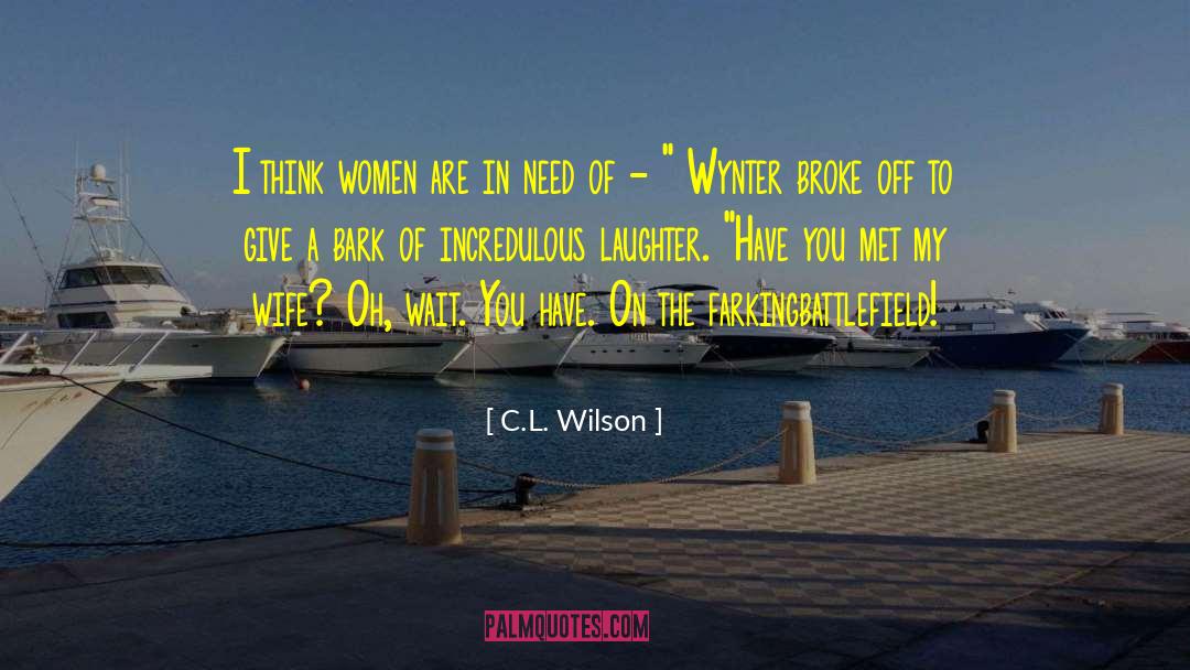 C.L. Wilson Quotes: I think women are in