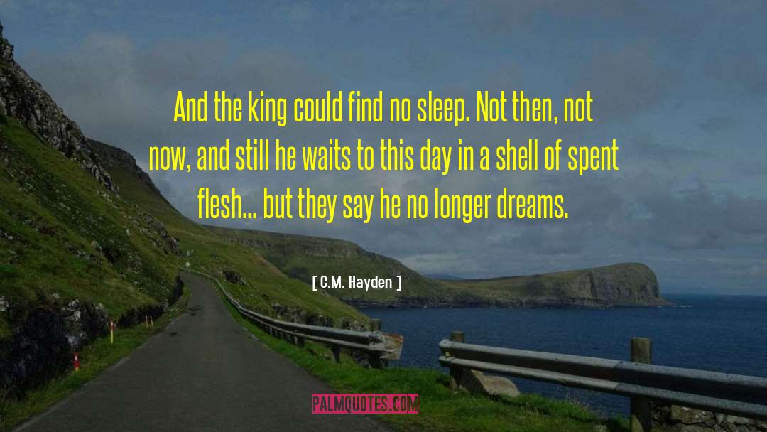 C.M. Hayden Quotes: And the king could find