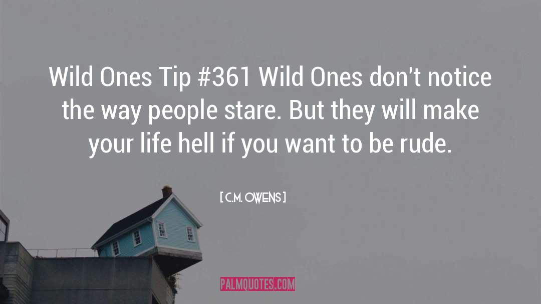 C.M. Owens Quotes: Wild Ones Tip #361 <br