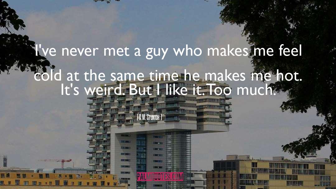 C.M. Stunich Quotes: I've never met a guy