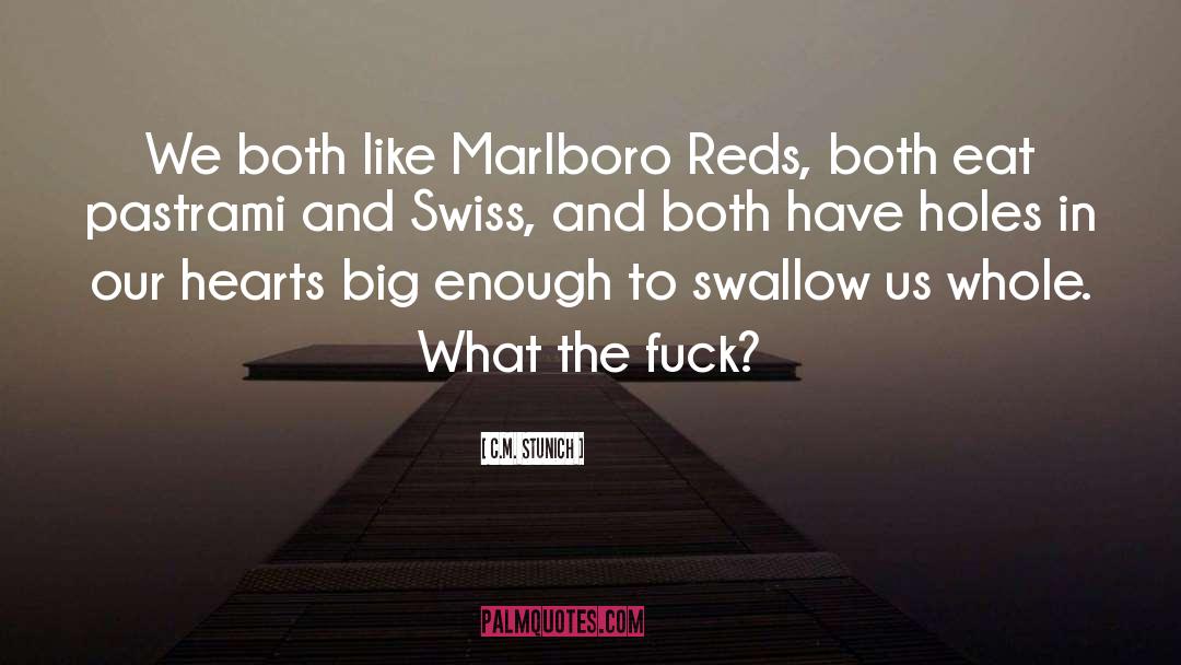 C.M. Stunich Quotes: We both like Marlboro Reds,