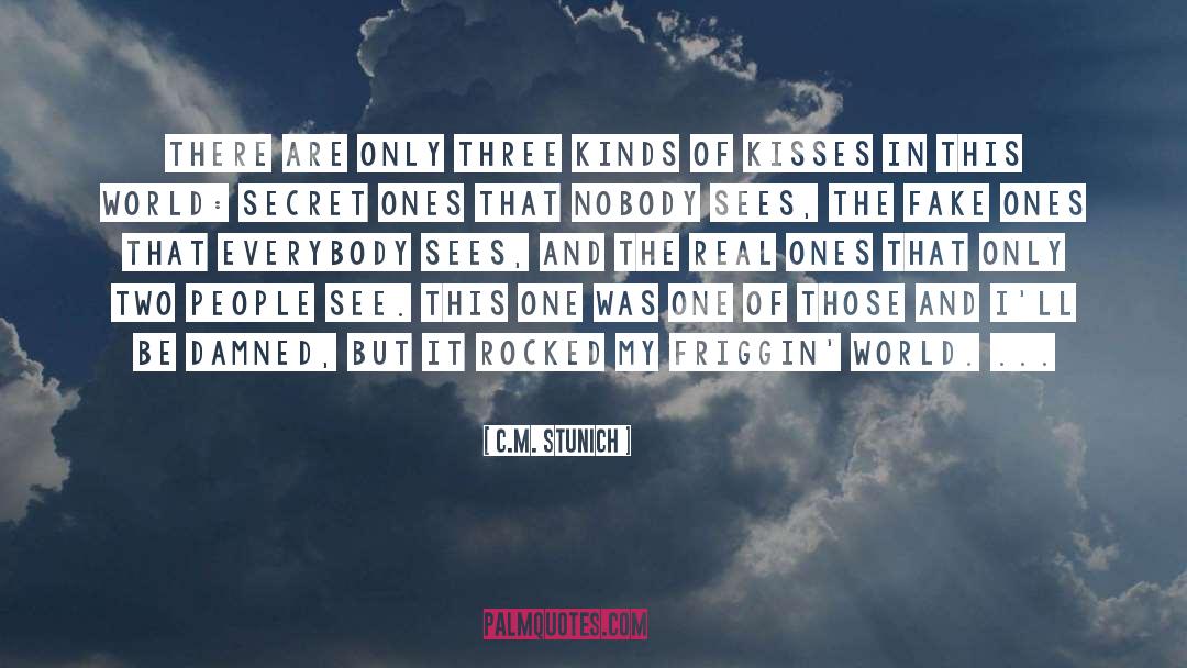 C.M. Stunich Quotes: There are only three kinds