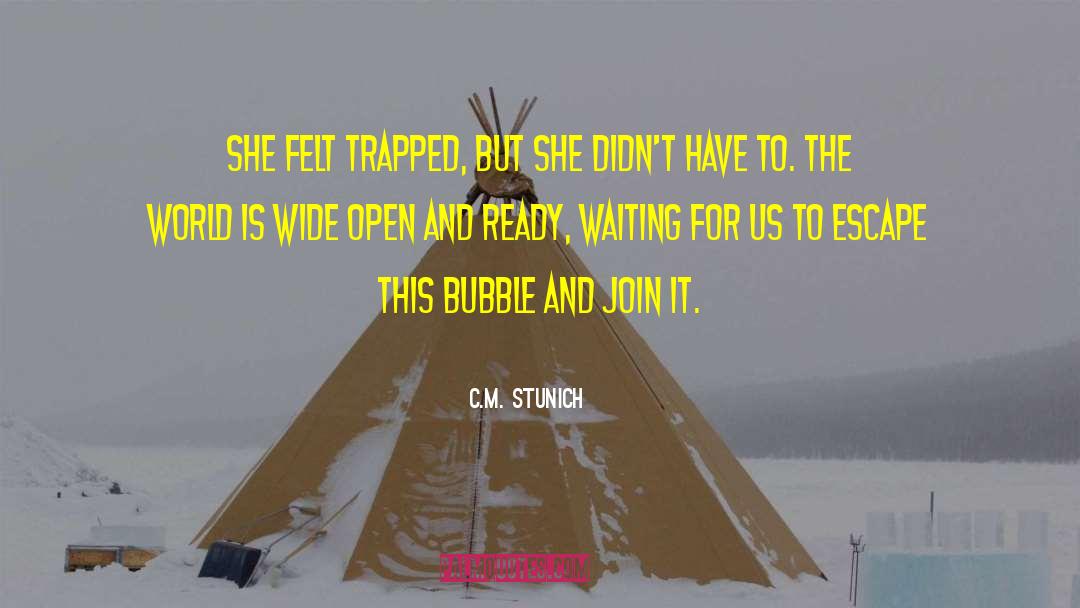 C.M. Stunich Quotes: She felt trapped, but she