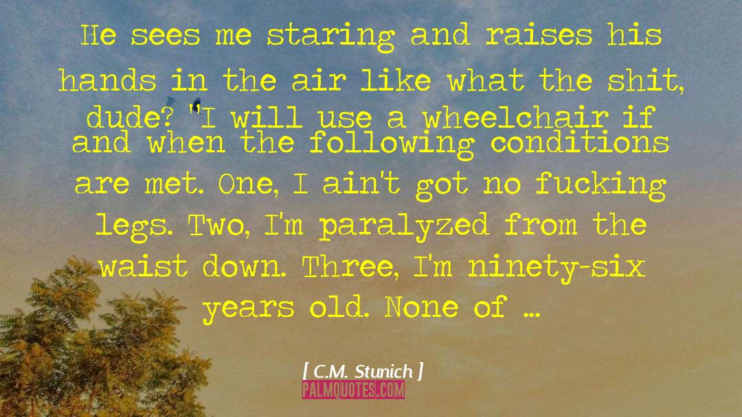 C.M. Stunich Quotes: He sees me staring and