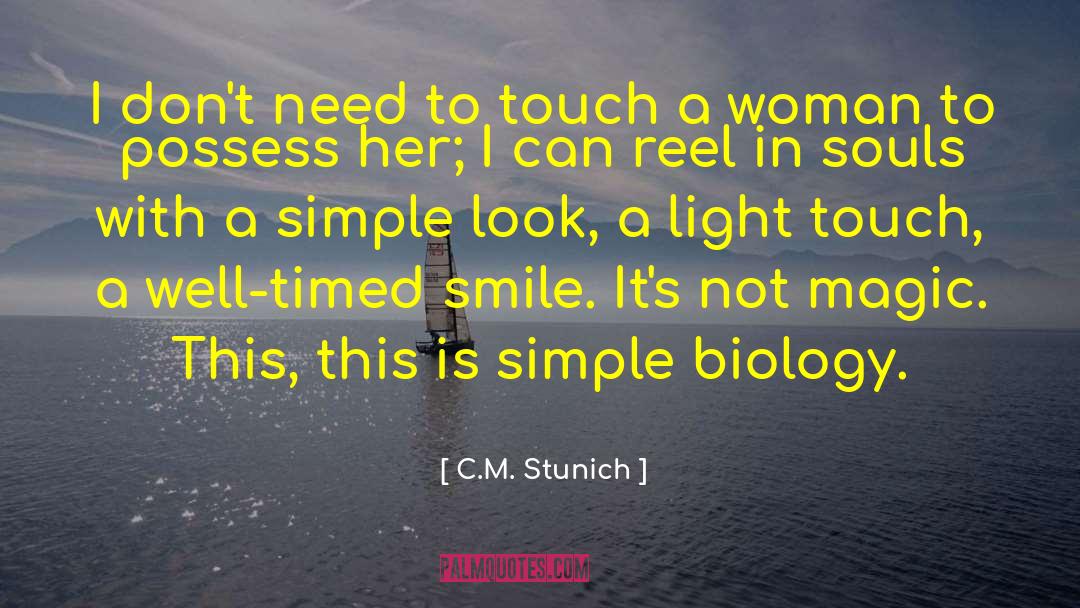 C.M. Stunich Quotes: I don't need to touch