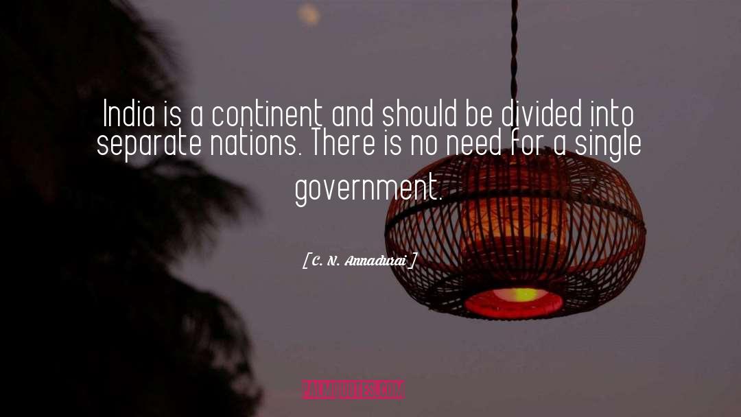 C. N. Annadurai Quotes: India is a continent and