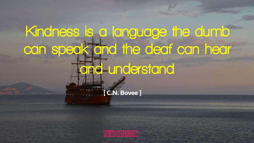 C.N. Bovee Quotes: Kindness is a language the