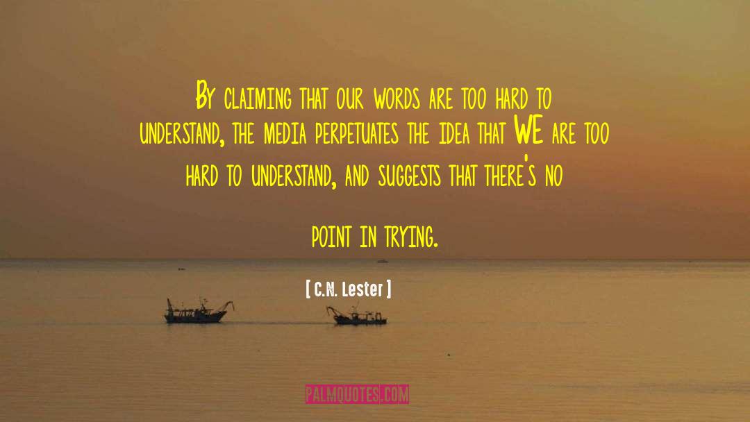 C.N. Lester Quotes: By claiming that our words