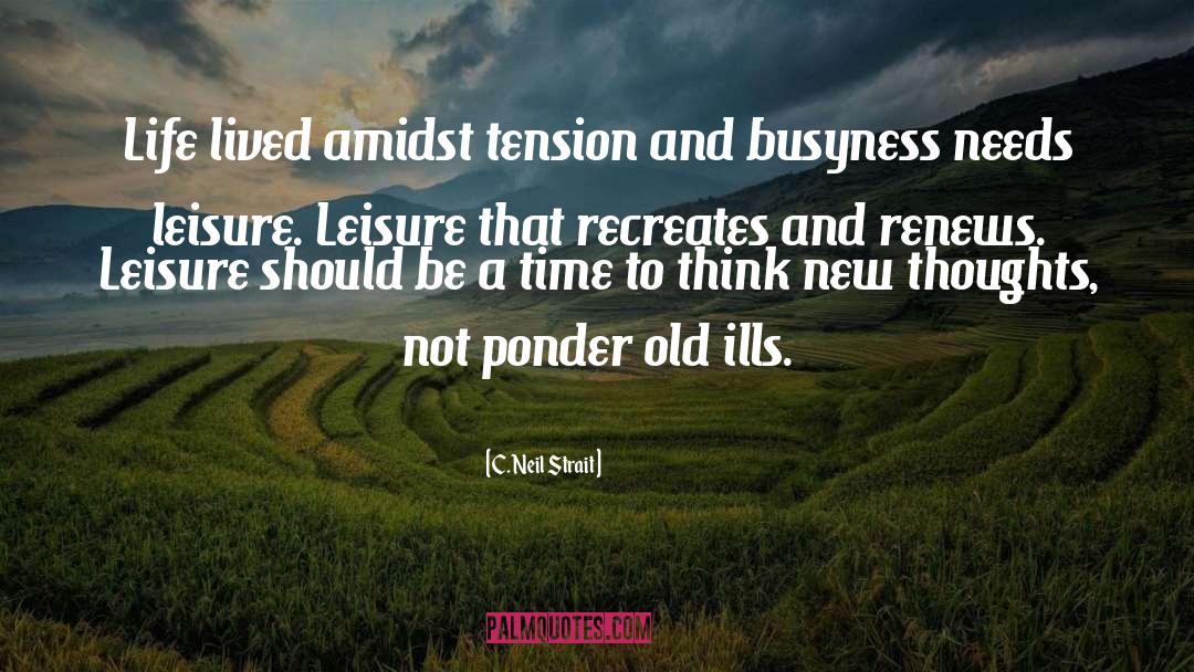 C. Neil Strait Quotes: Life lived amidst tension and