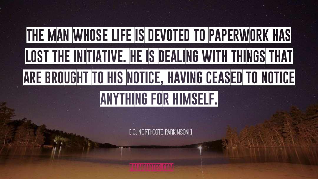 C. Northcote Parkinson Quotes: The man whose life is