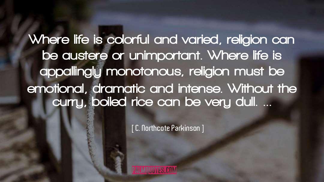 C. Northcote Parkinson Quotes: Where life is colorful and